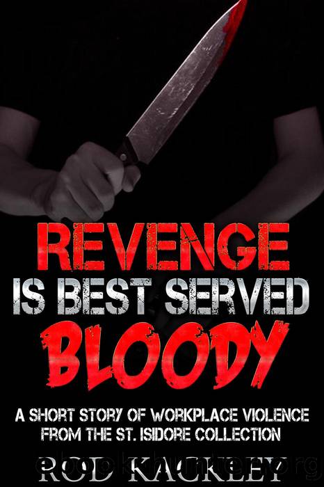 Revenge Is Best Served Bloody by Rod Kackley