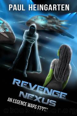 Revenge Nexus: An Interstellar War Story (The Essence Wars Book 7) by Paul Heingarten