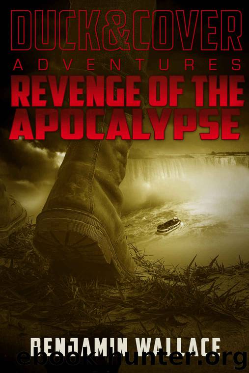 Revenge of the Apocalypse (A Duck & Cover Adventure Post-Apocalyptic Series Book 4) by Benjamin Wallace