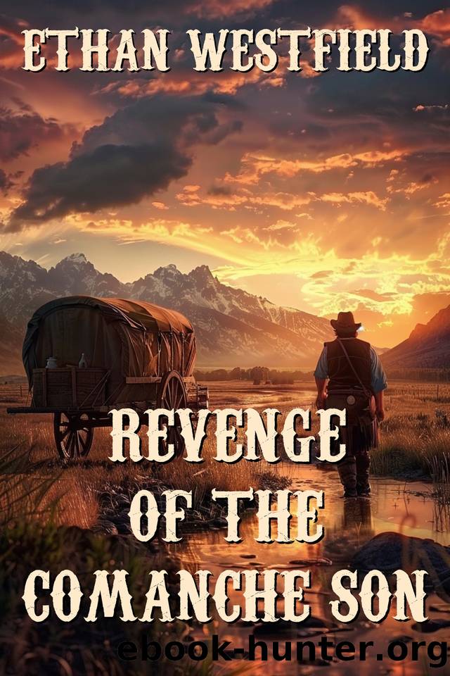 Revenge of the Comanche Son: A Classic Western Adventure Novel by Westfield Ethan