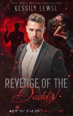 Revenge of the Daddy: Action Daddy Book Two by Kessily Lewel