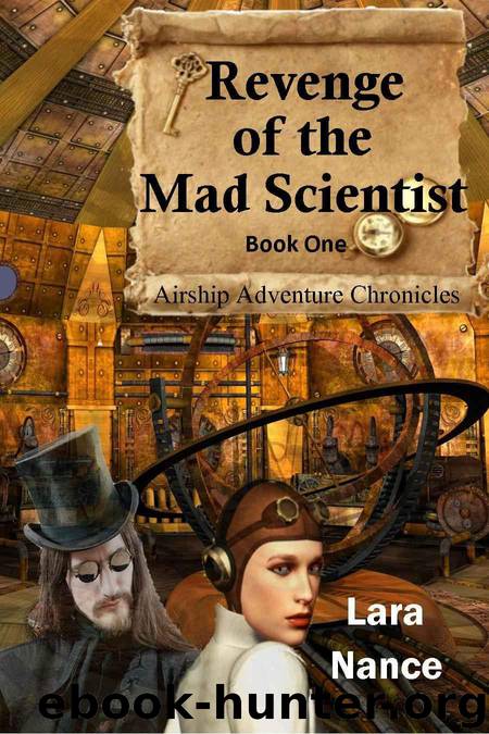 Revenge of the Mad Scientist (Book One: Airship Adventure Chronicles) by Nance Lara