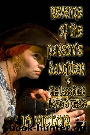 Revenge of the Parson's Daughter or the Lass That Loved a Pirate by Jo Victor