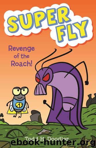 Revenge of the Roach! by Todd H. Doodler