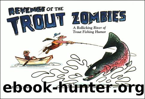 Revenge of the Trout Zombies by Bruce Cochran