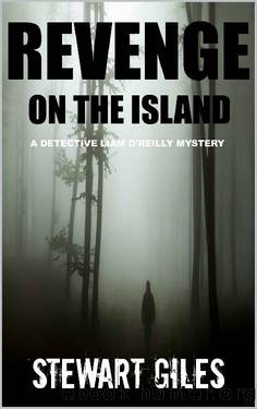 Revenge on the Island: A compelling mystery with a dark twist (DI Liam O'Reilly mysteries Book 5) by Stewart Giles