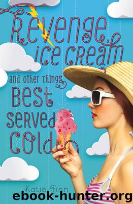 Revenge, Ice Cream, and Other Things Best Served Cold by Katie Finn