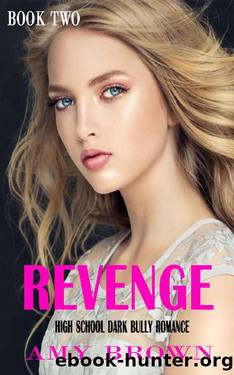 Revenge: A Dark High School Bully Romance (Longhorn Academy Dark Bully Romance Book 2) by Amy Brown