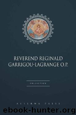 Reverend Reginald Garrigou-Lagrange O.P. Collection [16 Books] by Reverend Reginald Garrigou-Lagrange O.P