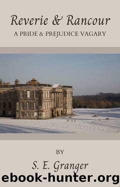 Reverie & Rancour: A Pride & Prejudice Vagary by S. E. Granger