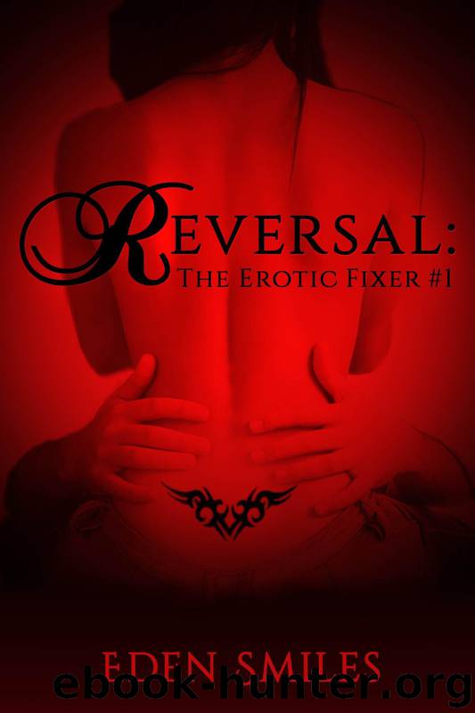 Reversal: The Erotic Fixer by Eden Smiles