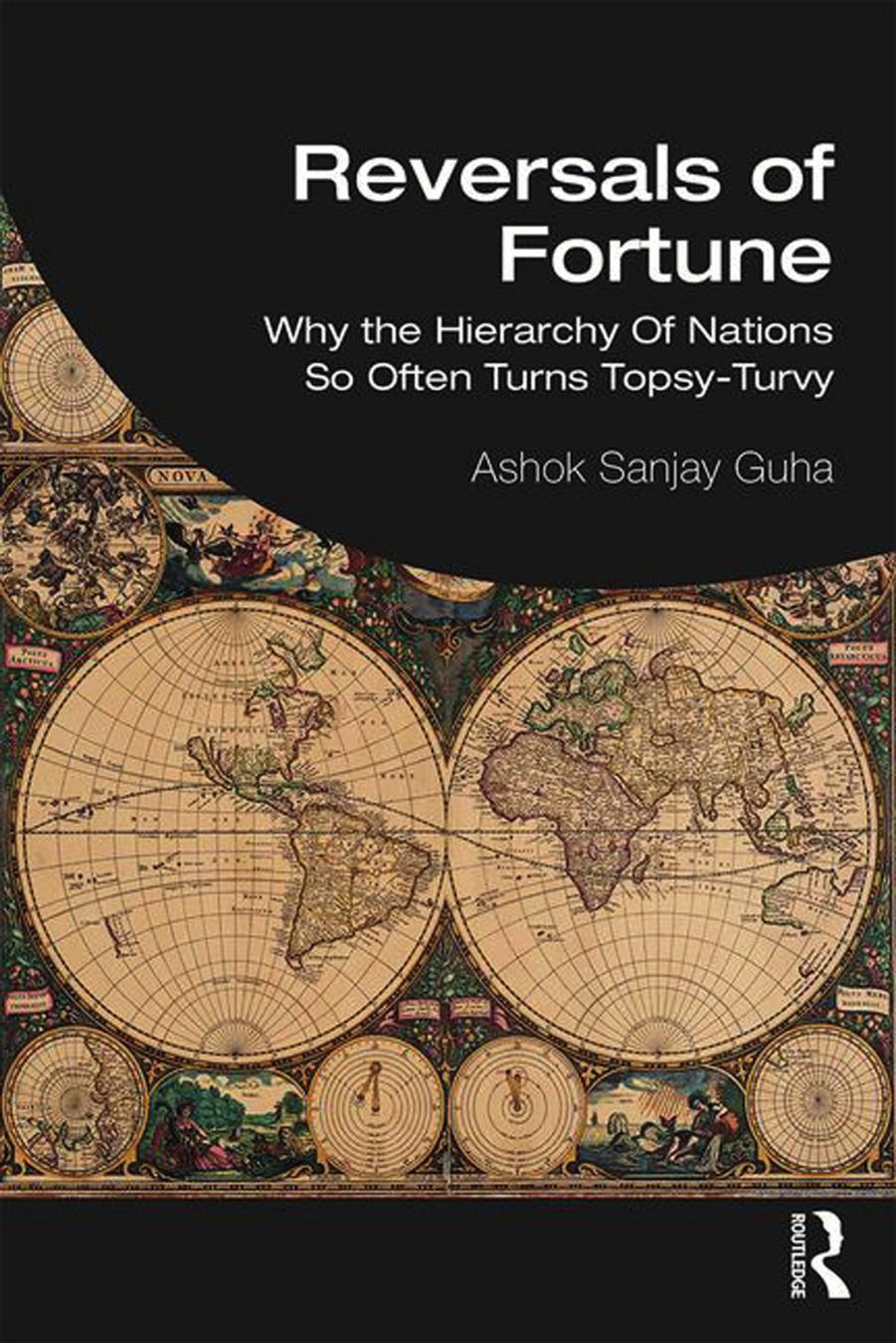 Reversals of Fortune: Why the Hierarchy Of Nations So Often Turns Topsy-Turvy by Guha Ashok Sanjay