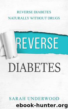 Reverse Diabetes: Reverse Diabetes Naturally Without Drugs by Sarah Underwood