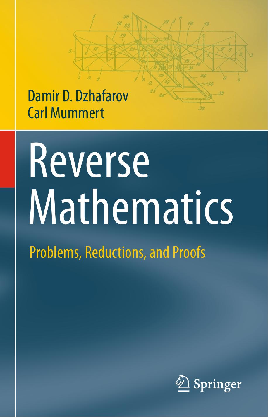 Reverse Mathematics: Problems, Reductions, and Proofs (Theory and Applications of Computability) by Damir D. Dzhafarov Carl Mummert
