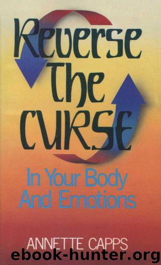 Reverse the Curse in Our Body and Emotions by Annette Capps