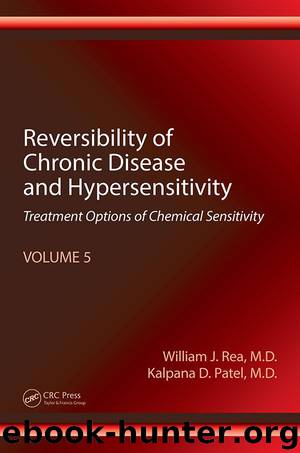 Reversibility of Chronic Disease and Hypersensitivity, Volume 5: Treatment Options of Chemical Sensitivity by William J. Rea & Kalpana D. Patel