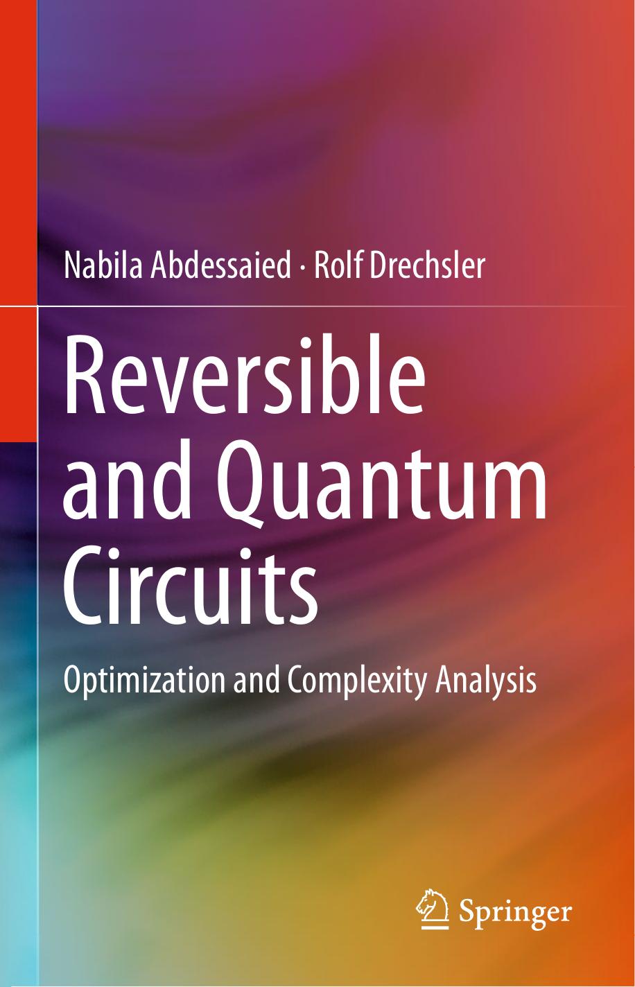 Reversible and Quantum Circuits: Optimization and Complexity Analysis by Nabila Abdessaied Rolf Drechsler (auth.)