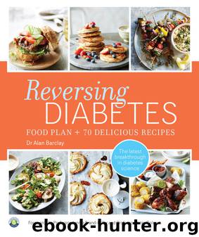 Reversing Diabetes - Food Plan & 70 Delicious Recipes by Alan Barclay