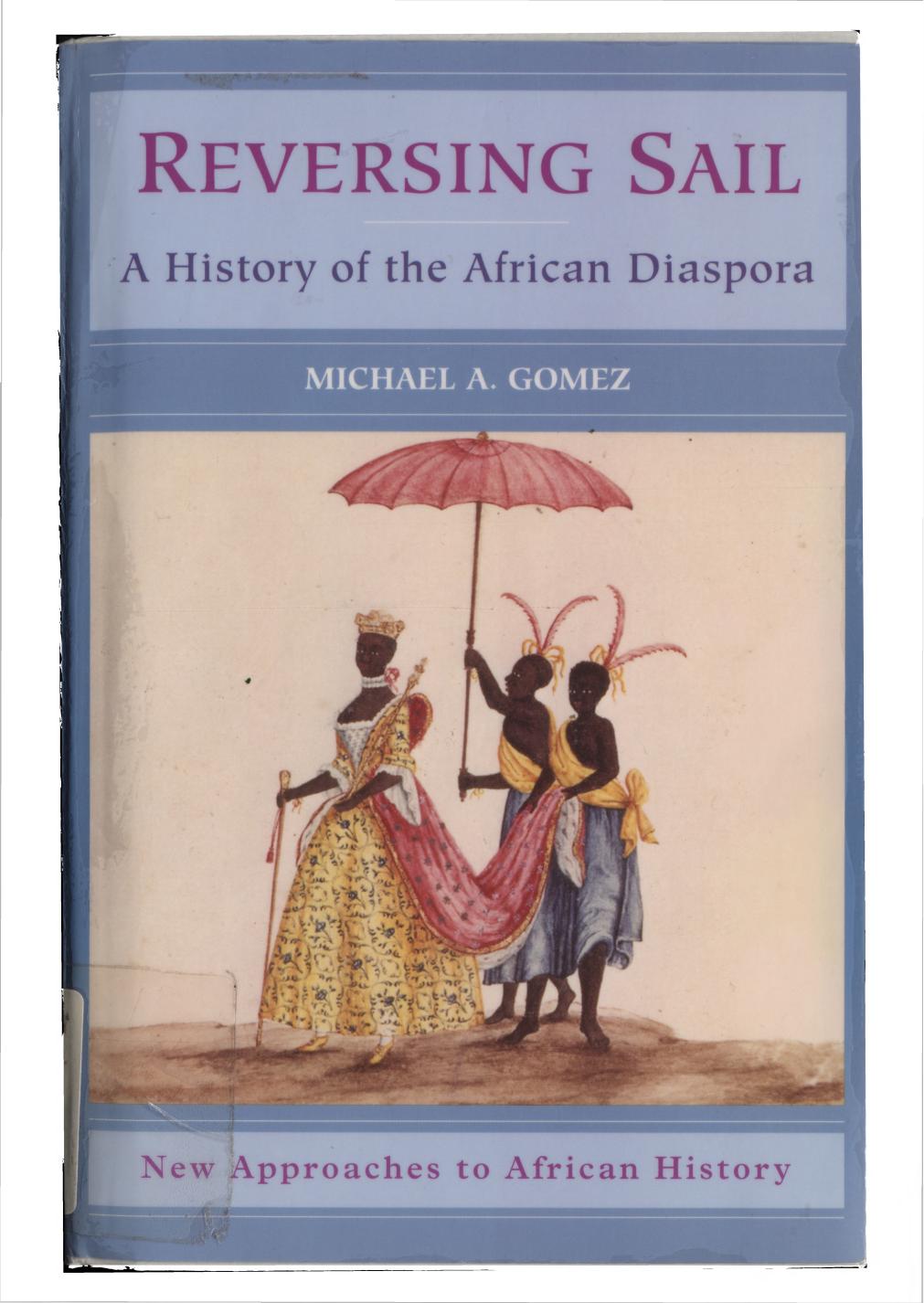 Reversing Sail: A History of the African Diaspora by Gomez Michael A