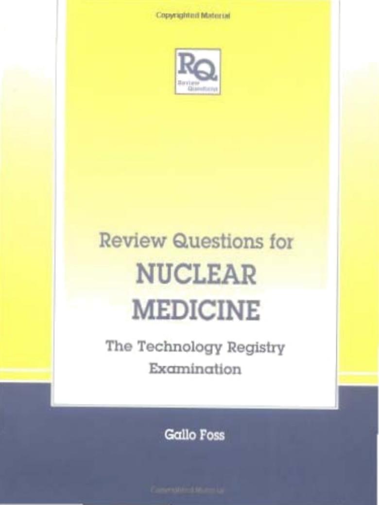 Review Questions for Nuclear Medicine: The Technology Registry Examination (Review Questions Series) by A.M. Gallo Foss