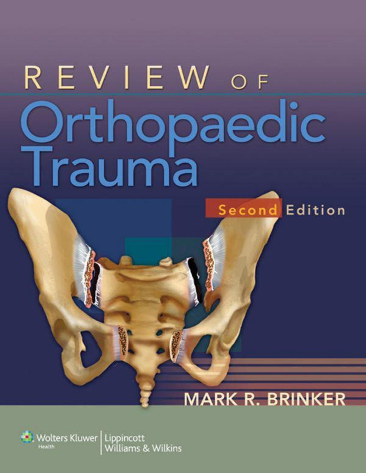 Review of Orthopaedic Trauma by Mark R Brinker