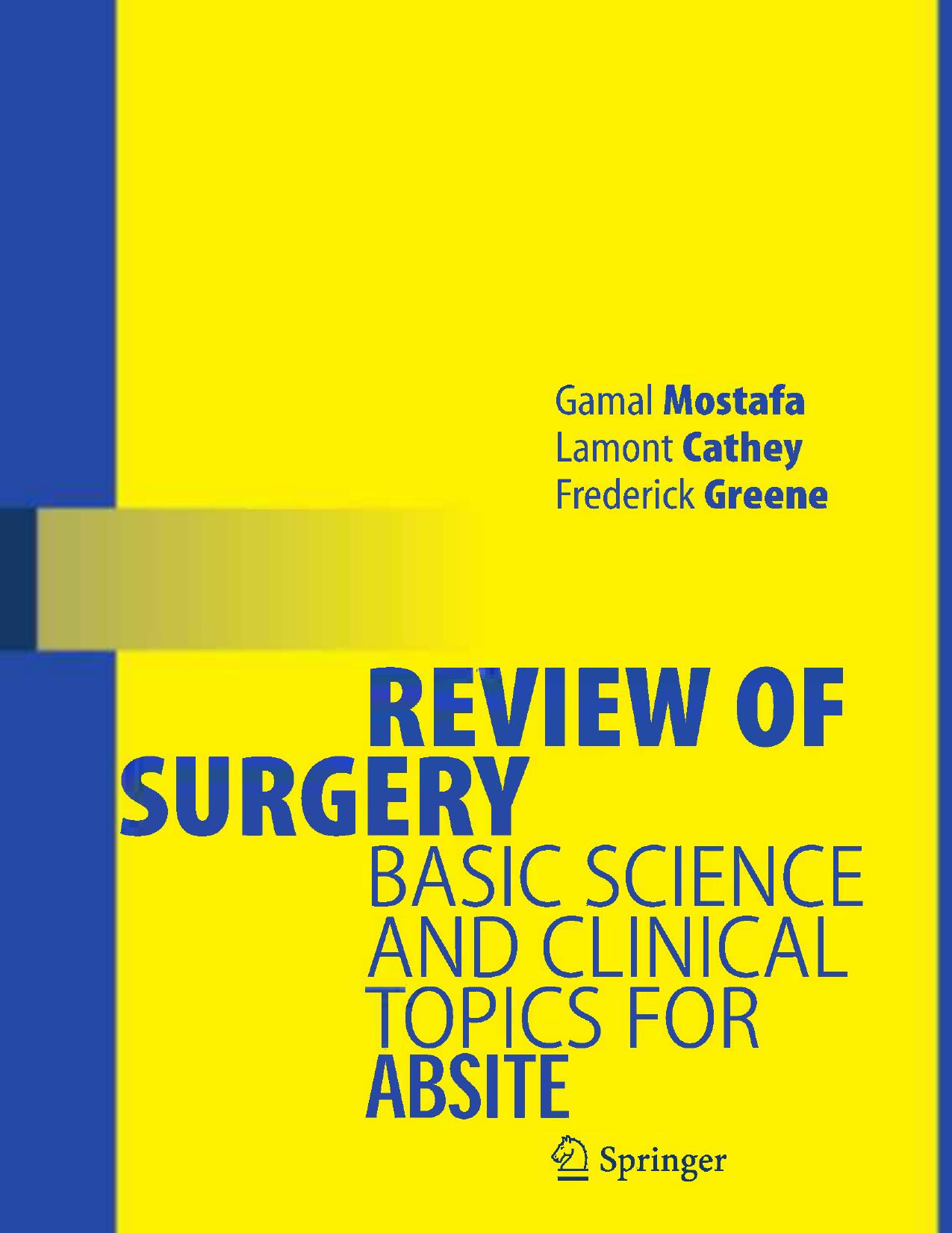 Review of Surgery: Basic Science and Clinical Topics for ABSITE by Gamal Mostafa MD Lamont Cathey MD Frederick L. Greene MD (eds.)