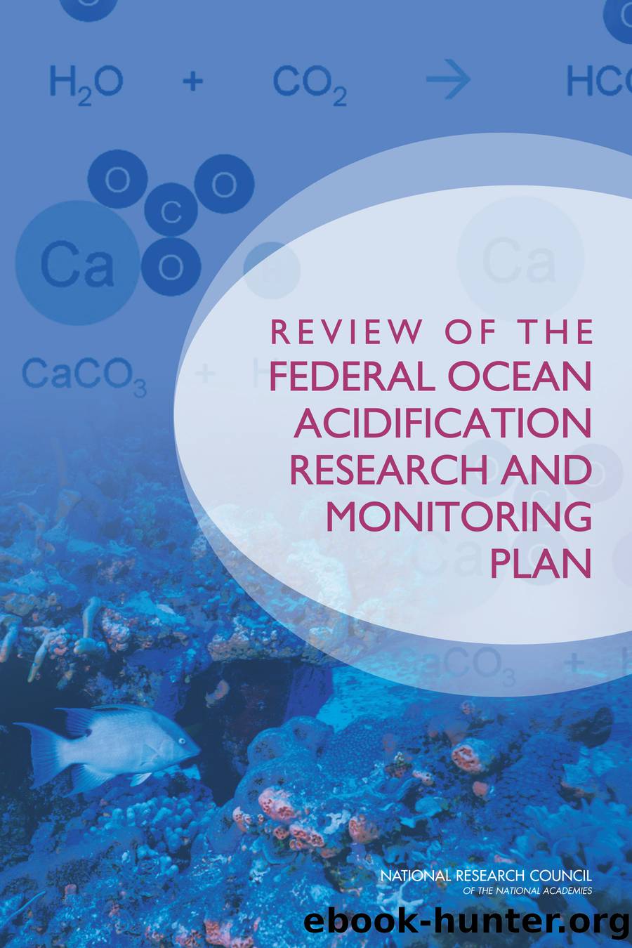 Review of the Federal Ocean Acidification Research and Monitoring Plan by Committee on the Review of the National Ocean Acidification Research & Monitoring Plan