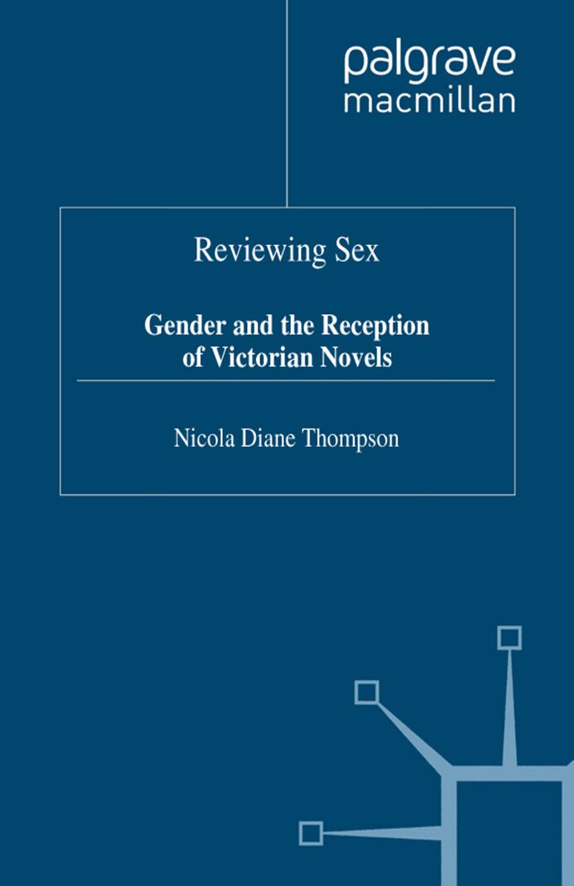 Reviewing Sex: Gender and the Reception of Victorian Novels by Nicola Diane Thompson (auth.)