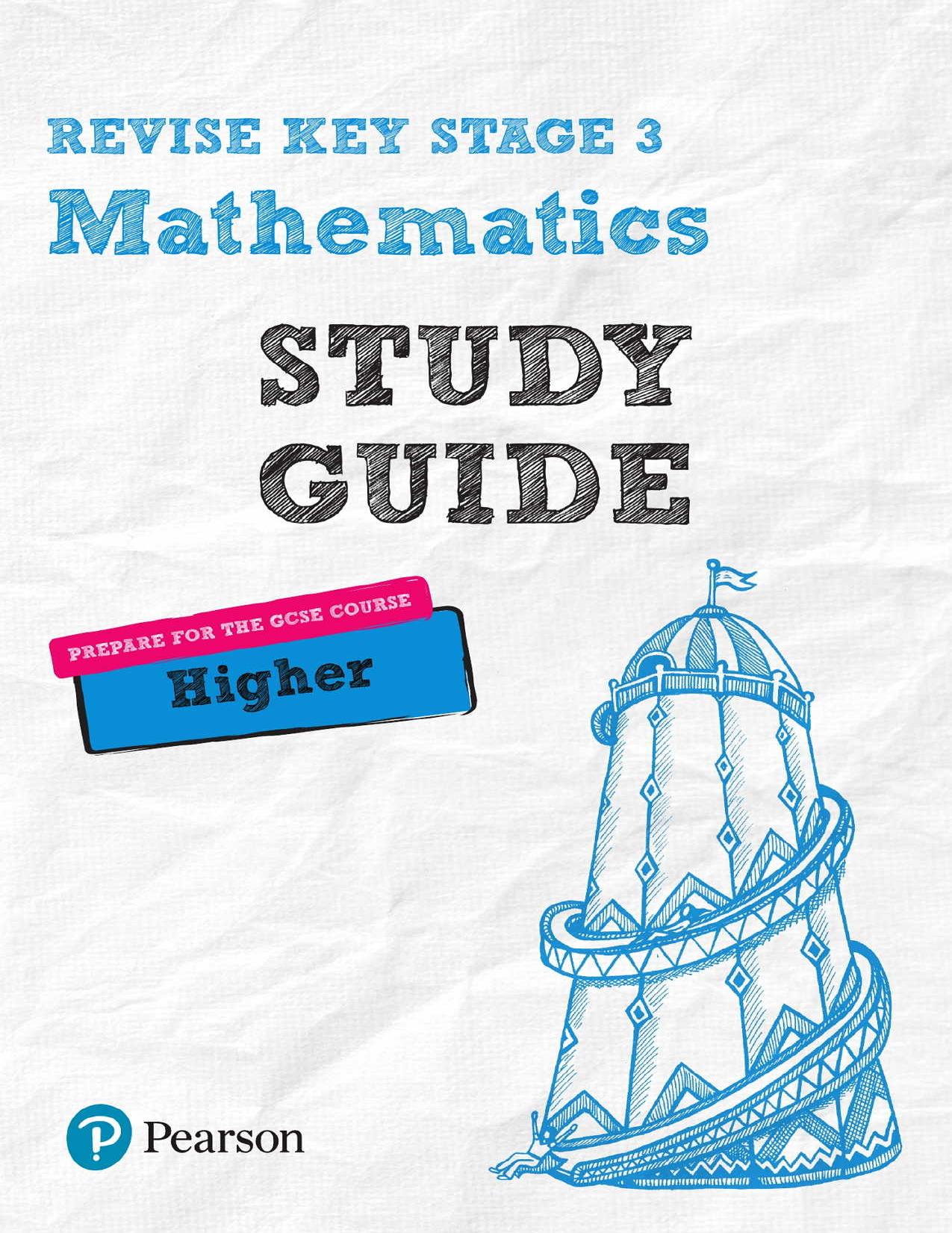 Revise Key Stage 3 Mathematics Study Guide - preparing for the GCSE Higher course (REVISE KS3 Maths) by Bobbie Johns & Sharon Bolger