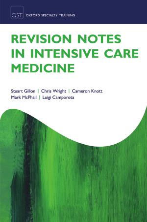 Revision notes in intensive care medicine by Camporota Luigi; Gillon Stuart; Knott Cameron; McPhail Mark; Wright Chris