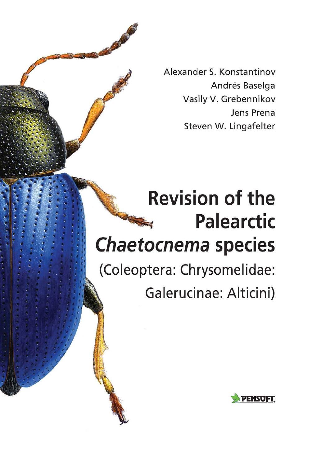 Revision of the Palearctic Chaetocnema Species (Coleoptera: Chrysomelidae: Galerucinae: Alticini) by Alexander S. Konstantinov Andrés Baselga Vasily V. Grebennikov Jens Prena Steven W. Lingafelter