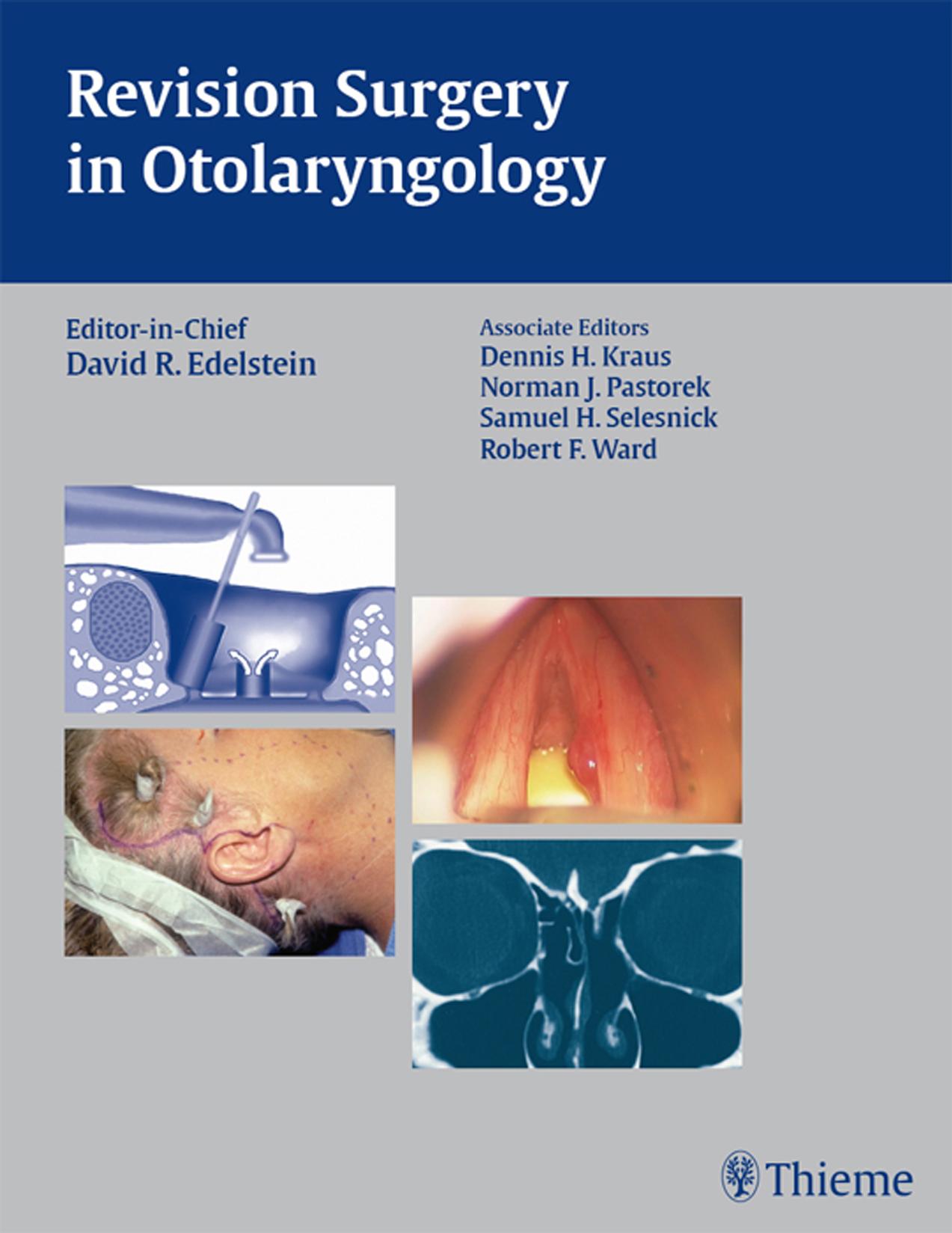 Revision surgery in otolaryngology by David R. Edelstein Dennis H. Kraus Norman J. Pastorek Samuel H. Selesnick Robert F. Ward