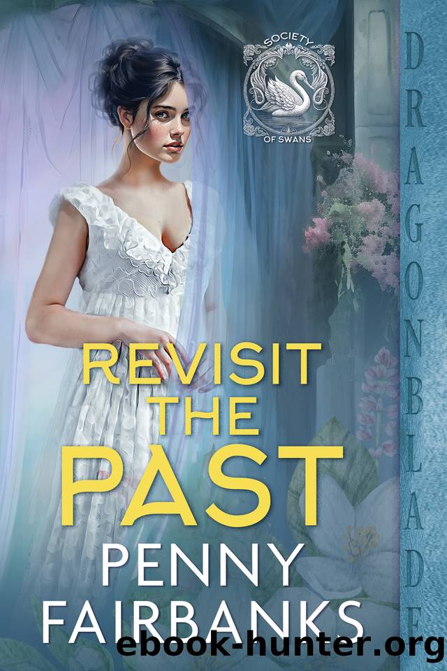 Revisit the Past: Regency Historical Romance (Society of Swans Book 3) by Penny Fairbanks