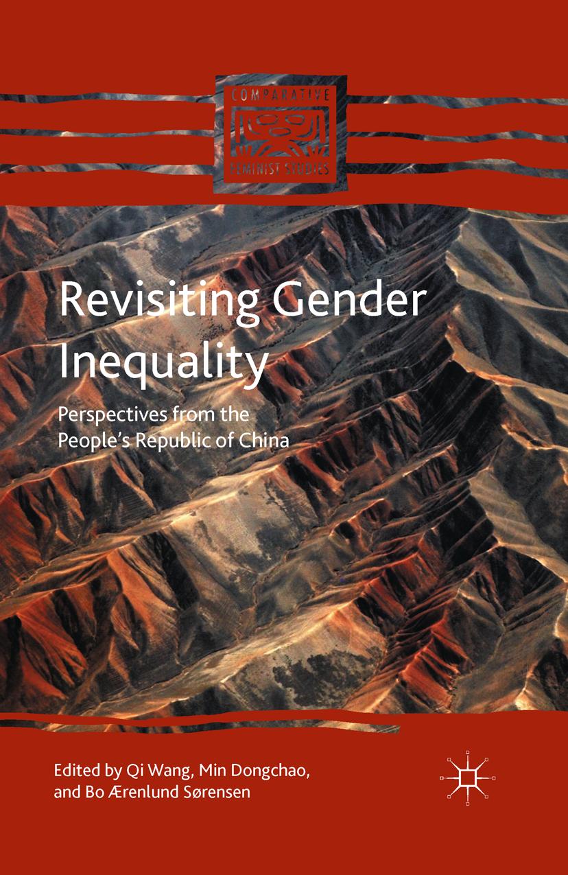 Revisiting Gender Inequality: Perspectives from the Peopleâs Republic of China by Qi Wang Min Dongchao Bo Ærenlund Sørensen (eds.)