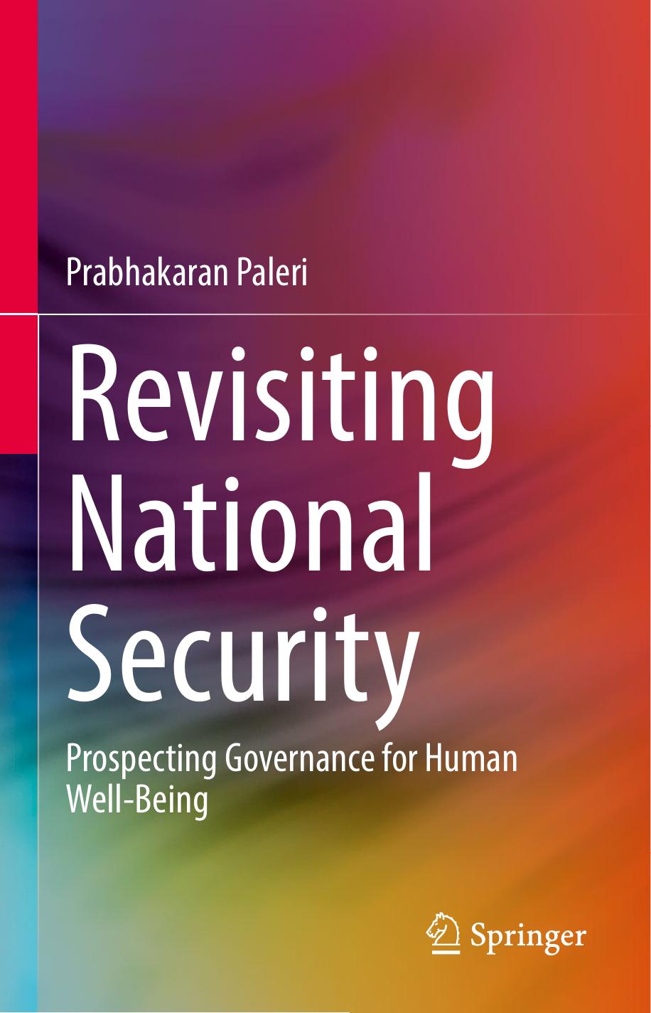 Revisiting National Security: Prospecting Governance For Human Well-Being by Prabhakaran Paleri