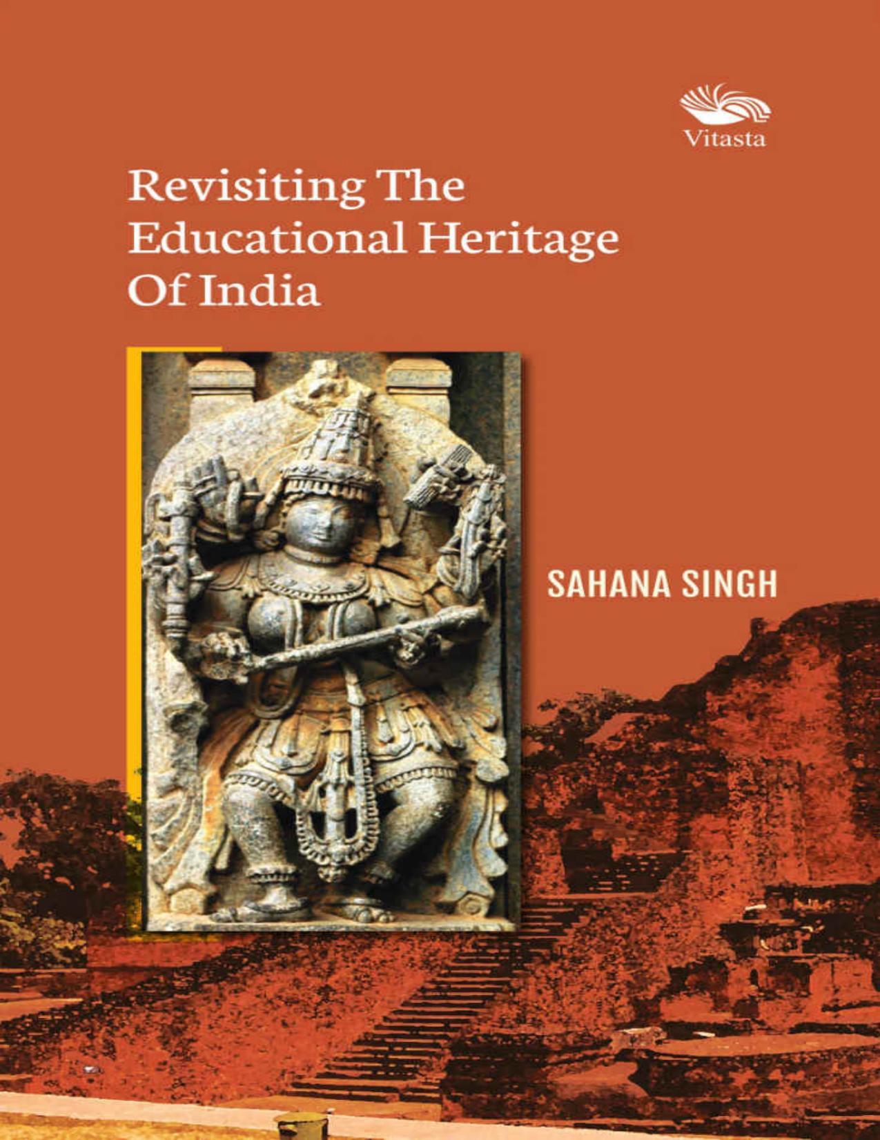 Revisiting The Educational Heritage Of India by Sahana Singh