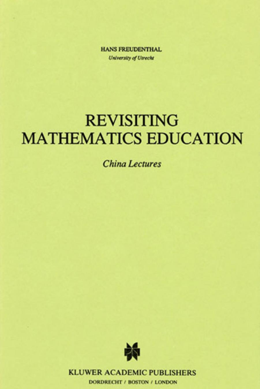 Revisiting mathematics education: China lectures by Hans Freudenthal