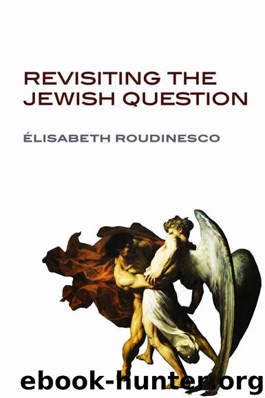 Revisiting the Jewish Question by Roudinesco Elisabeth