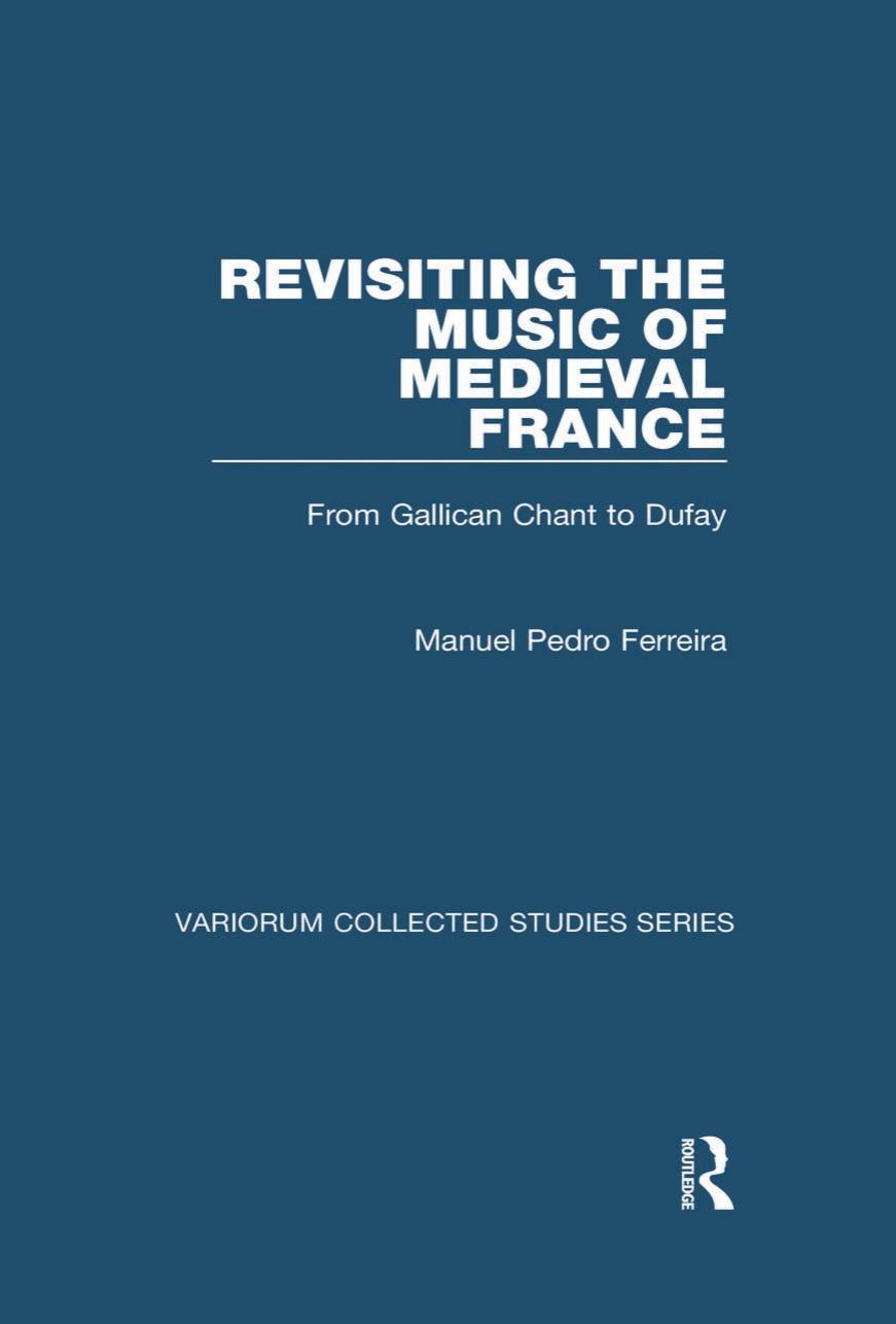 Revisiting the Music of Medieval France: From Gallican Chant to Dufay by Manuel Pedro Ferreira