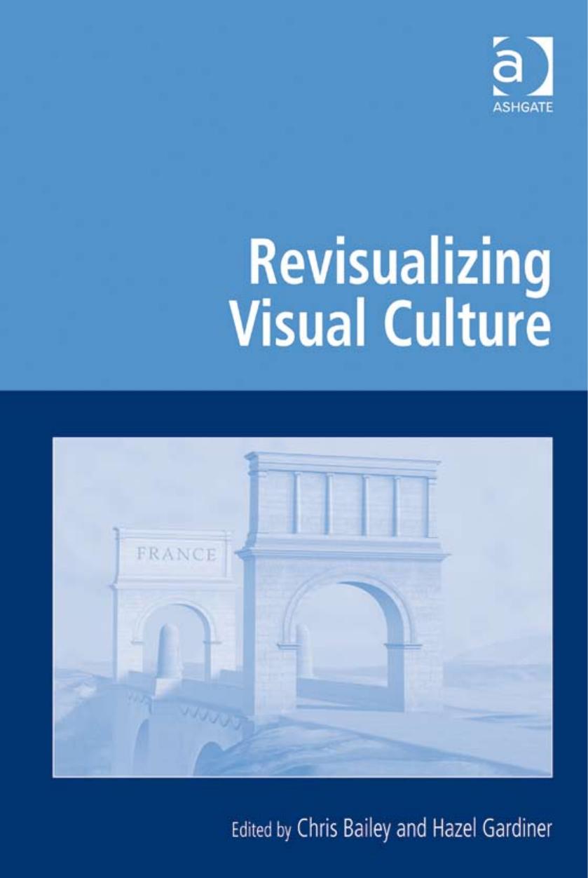 Revisualizing Visual Culture by Chris Bailey Hazel Gardiner Chris Bailey Hazel Gardiner