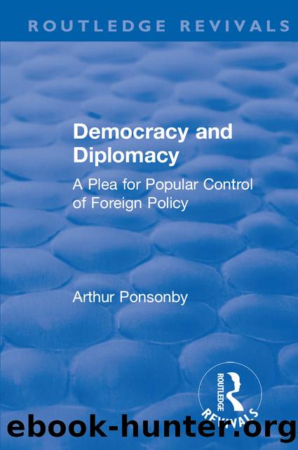 Revival: Democracy and Diplomacy (1915): A Plea for Popular Control of Foreign Policy by Ponsonby Arthur