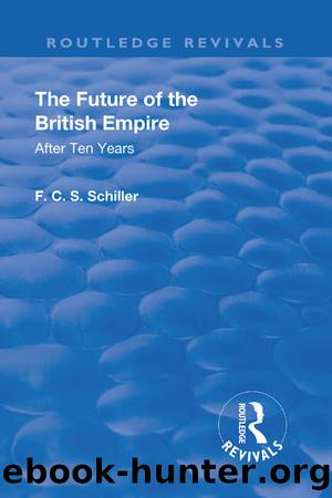 Revival: The Future of the British Empire (1936): After Ten Years by Ferdinand Canning Scott Schiller