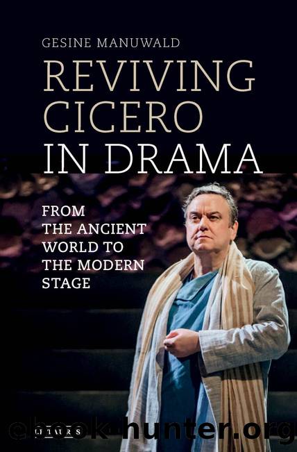 Reviving Cicero in Drama: From the Ancient World to the Modern Stage by Gesine Manuwald