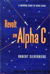 Revolt on Alpha C by Robert Silverberg