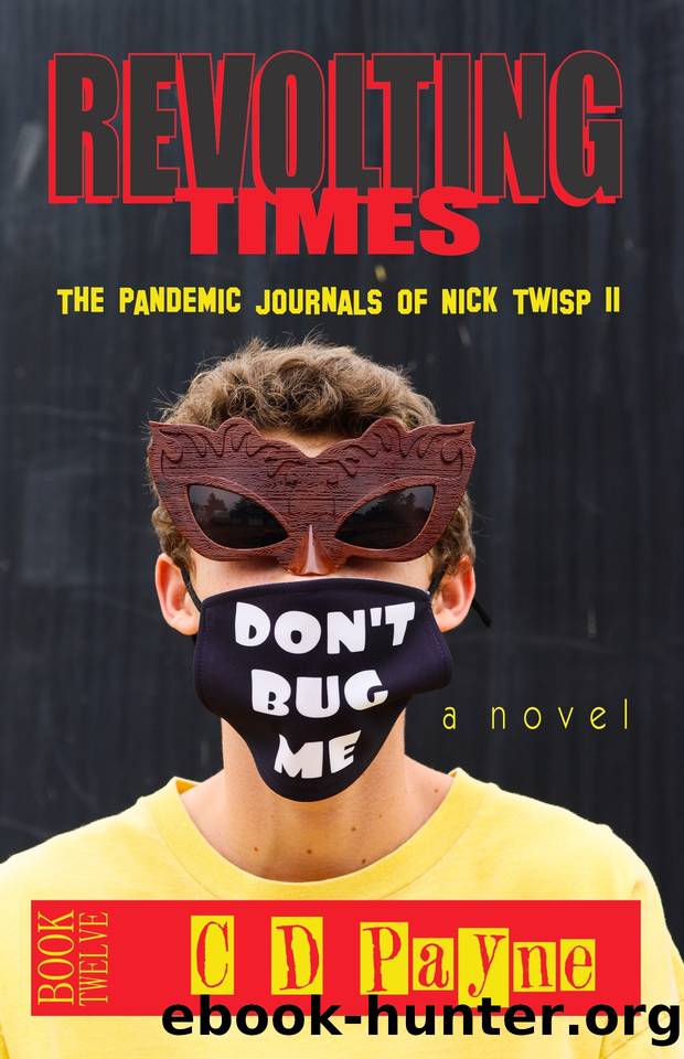 Revolting Times: The Pandemic Journals of Nick Twisp II (Youth in Revolt Book 12) by Payne C. D