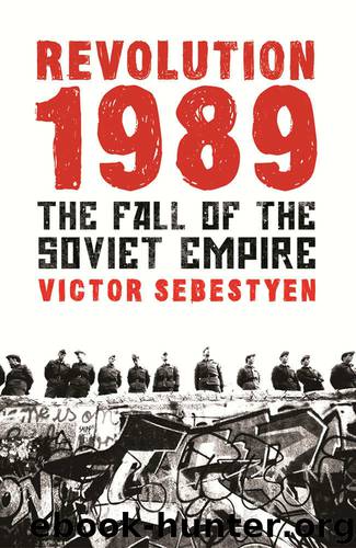 Revolution 1989: The Fall of the Soviet Empire by Victor Sebestyen