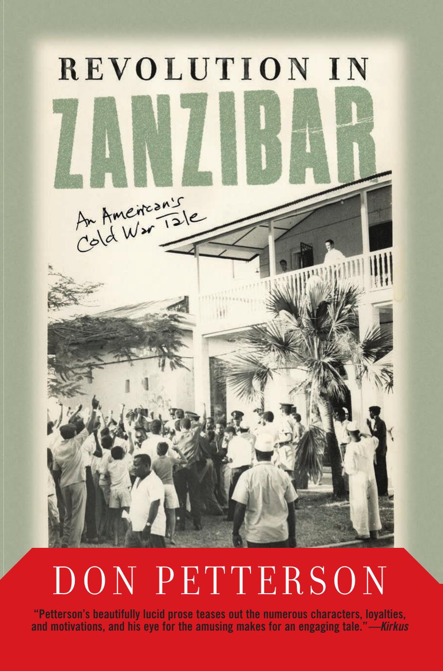 Revolution In Zanzibar: An American's Cold War Tale by Don Petterson