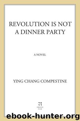 Revolution Is Not a Dinner Party by Ying Chang Compestine