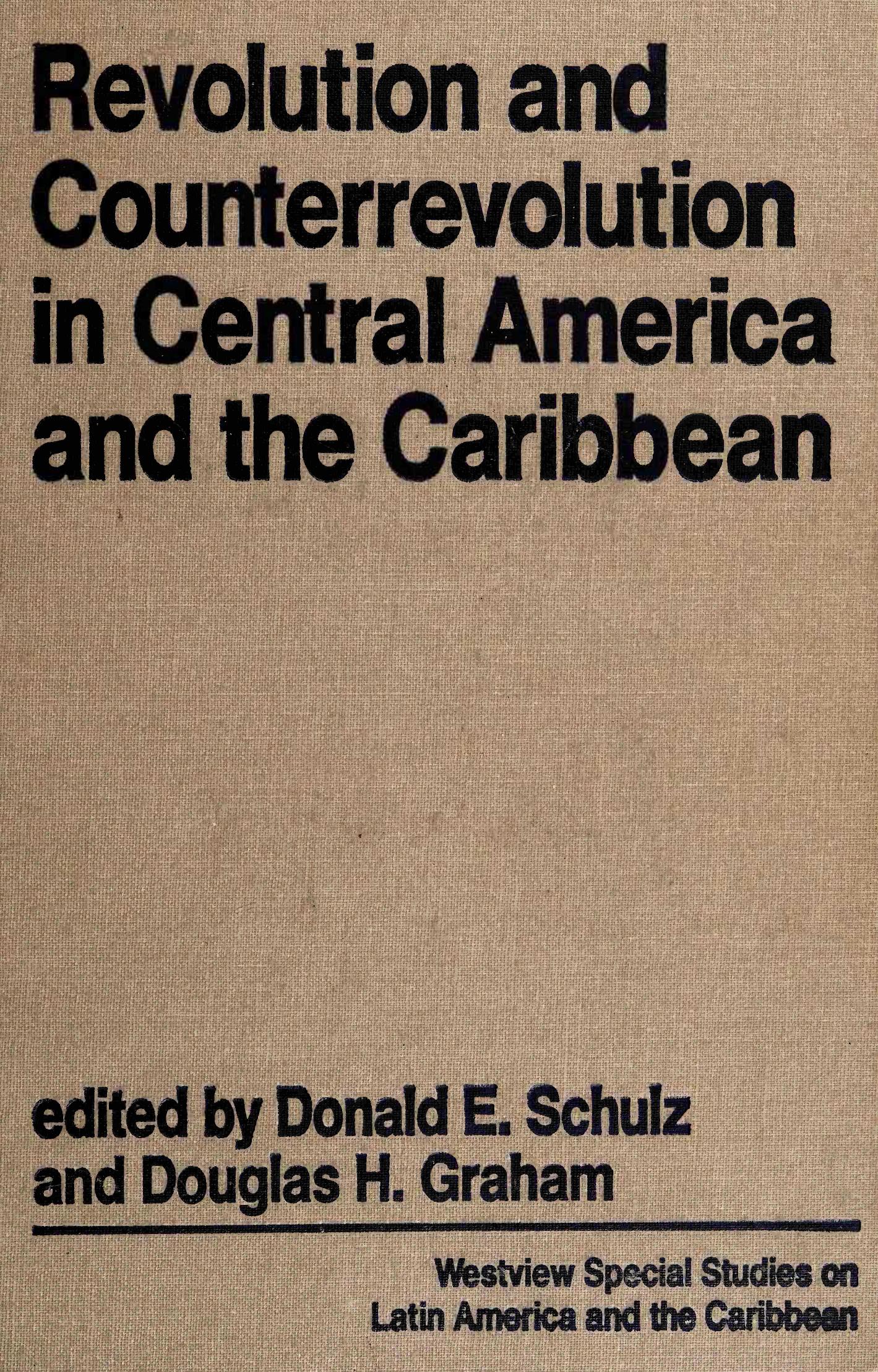Revolution and Counterrevolution in Central America and the Caribbean by Donald E. Schulz; Douglas H. Graham