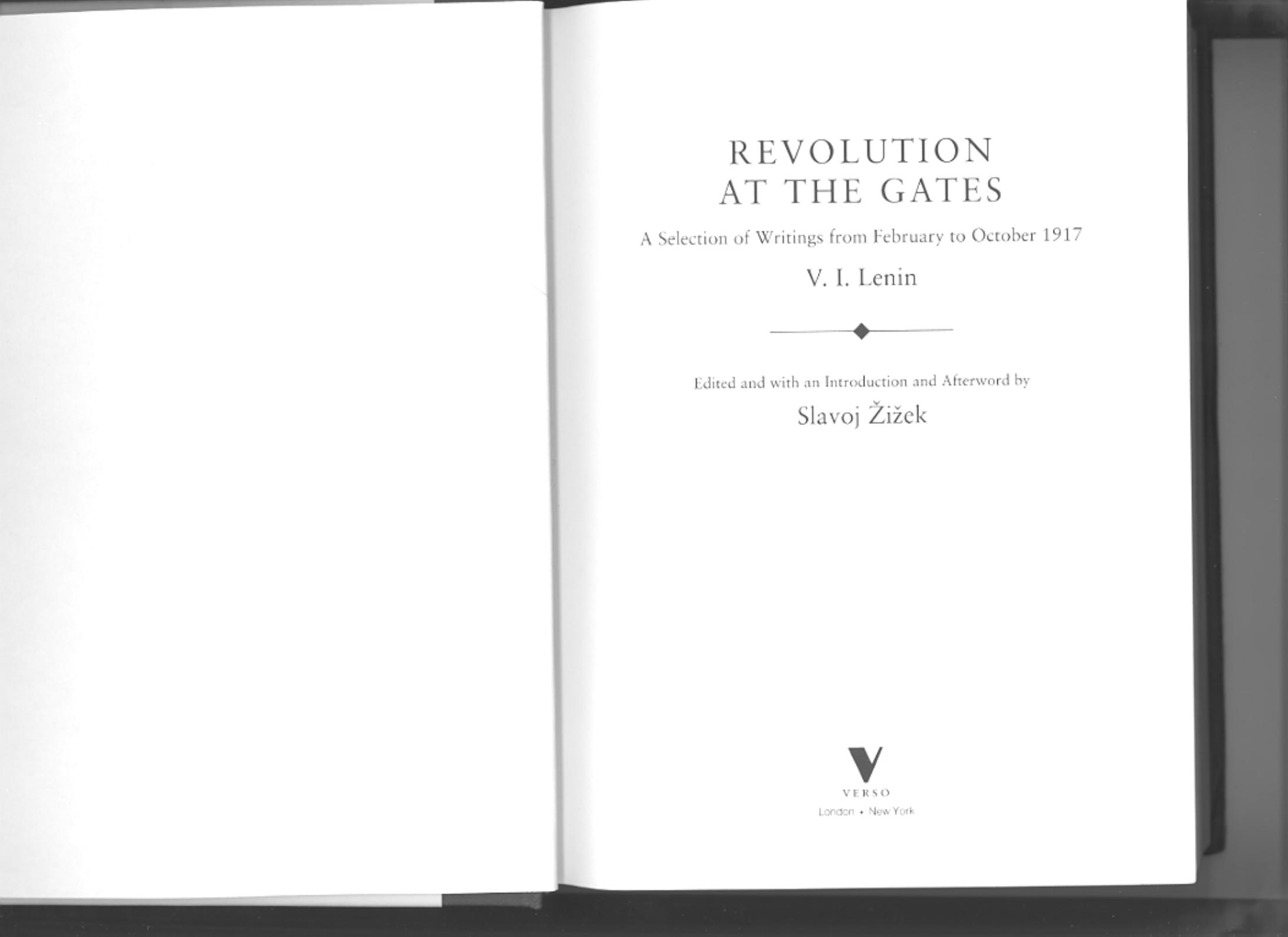 Revolution at the Gates: Zizek on Lenin, the 1917 Writings by V. I. Lenin Slavoj Zizek Slavoj Zizek Slavoj Zizek